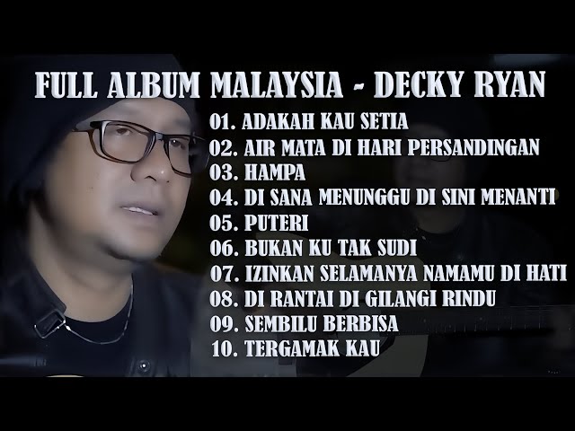 DECKY RYAN - FULL ALBUM - LAGU MALAYSIA || ADAKAH KAU SETIA-AIR MATA DI PERSANDINGAN ( AKUSTIK ) class=