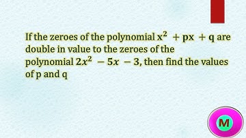 #Find p &q ,If zeroes of  x^2+px+q are double of 2x^2-5x-3  ?
