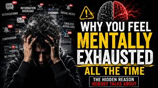 Why You Feel Mentally Exhausted All The Time