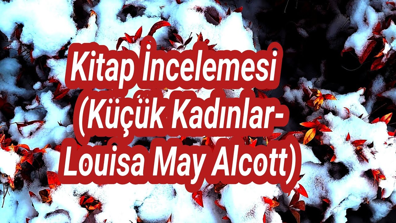 Kitap Tanıtımı (Küçük Kadınlar-Louisa May Alcott)