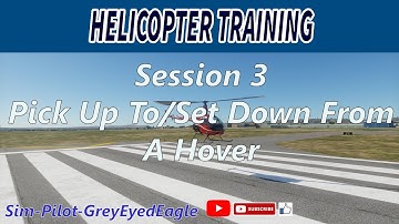 Helicopter Training. Session 3: Pick Up To/Set Down from A Hover. Desktop Helicopter Simulators.