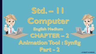 Std.-11 Computer   Ch.2 Animation Tool : Synfig - Part 2 (English Medium)