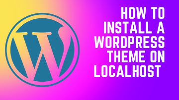 How to Install a WordPress Theme on localhost - WordPress Tutorial
