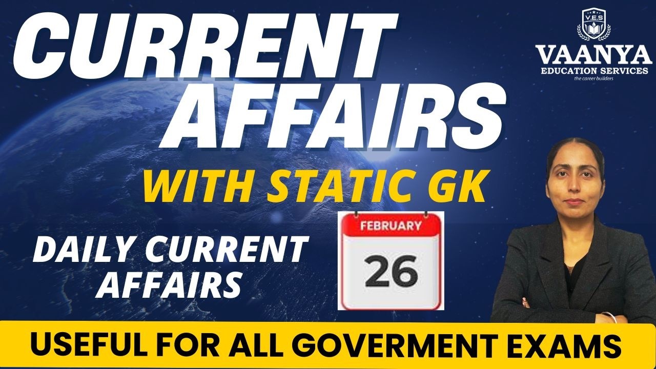 26 February Current Affairs 2026 | Daily Current Affairs | All Government Exams