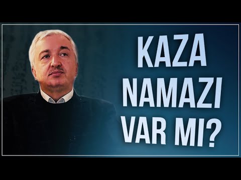 Kaza namazı var mı? - Prof.Dr. Mehmet Okuyan