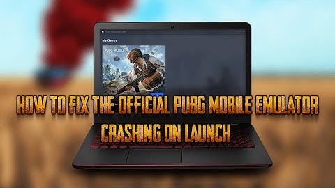 How to Fix the Official PUBG Mobile Emulator Crashing on Launch.