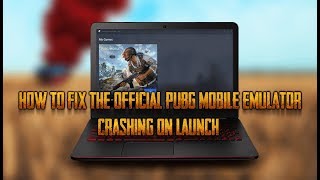 How to Fix the Official PUBG Mobile Emulator Crashing on ... - 