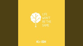 Life Won't Be The Same