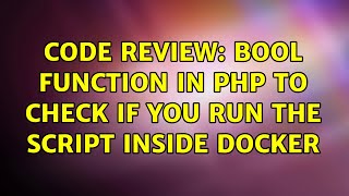 Code Review: Bool function in PHP to check if you run the script inside docker