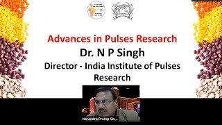 Dr. N P Singh, Director - Indian Institute of Pulses Research: Advances in Pulses Research