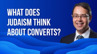 What does Judaism think about converts?
