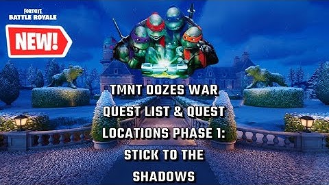 Fortnite | TMNT OOZE War Quest List & Quest Locations Phase 1: Stick to the Shadows 🧭🗺️📜🐢🧪