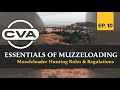 Muzzleloader Hunting Rules & Regulations | CVA's Essentials of Muzzleloading - Episode 10