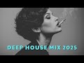 Deep House Mix 2025 ~ Vocal Chillout Vibes & Deep Shadows Melodic Journey