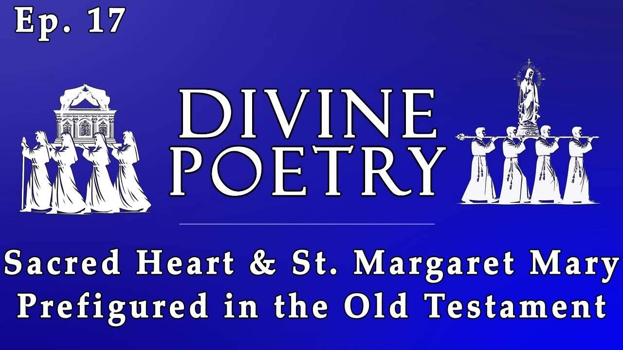 Divine Poetry - Ep.17 - Isaias' Lips Purified and St. Margaret Mary / Sacred Heart