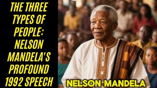 The Three Types of People: Nelson Mandela's Profound 1992 Speech on Life, Death, and Immortality