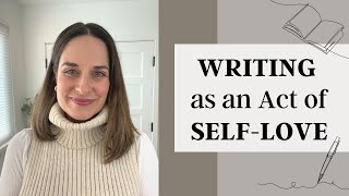 Writing as an Act of Self-Love