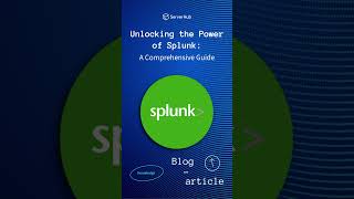 #ServerHub&#39;s latest blog &quot;Unlocking the Power of Splunk: A Comprehensive Guide&quot;