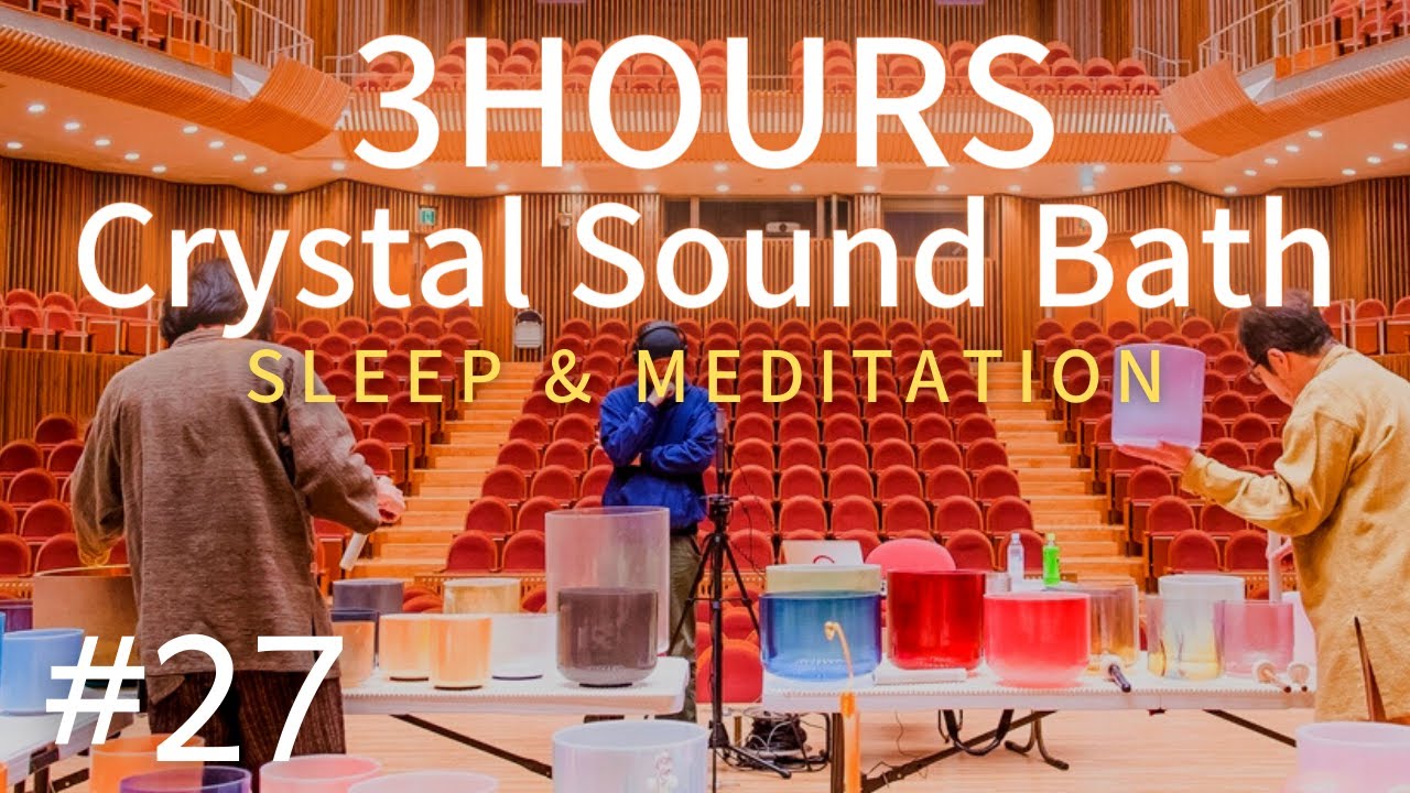 3 hours Crystal Sound Bath 27 Alchemy Crystal Singing Bowls Healing