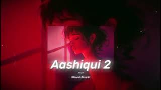 Aashiqui 2 Songs Lofi ( Slowed   Reverb ) Lofi Song