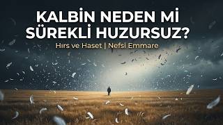 Emmare Nefsin 2 Tuzağı  | Hırs ve Haset | Kalbin Neden mi Mutsuz?