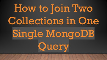 How to Join Two Collections in One Single MongoDB Query