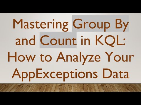 Mastering Group By and Count in KQL: How to Analyze Your AppExceptions Data