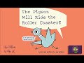 The pigeon will ride the roller coaster read aloud  a kids funny read along  kids picture book
