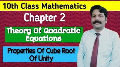 Ch#2 Theory Of Quadratic Equations || Properties Of Cube Root Of Unity || 10th Class Mathematics