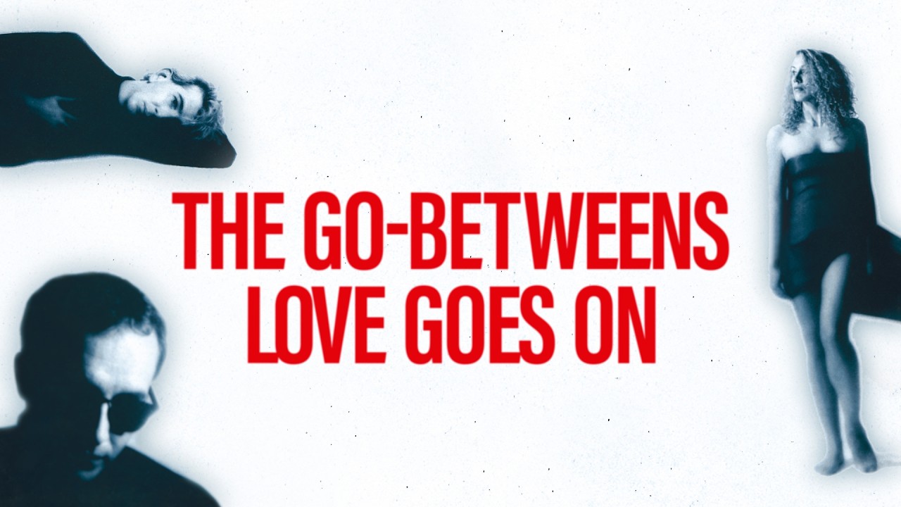 The Go-Betweens Love Goes On (Lyric Video) HD - YouTube