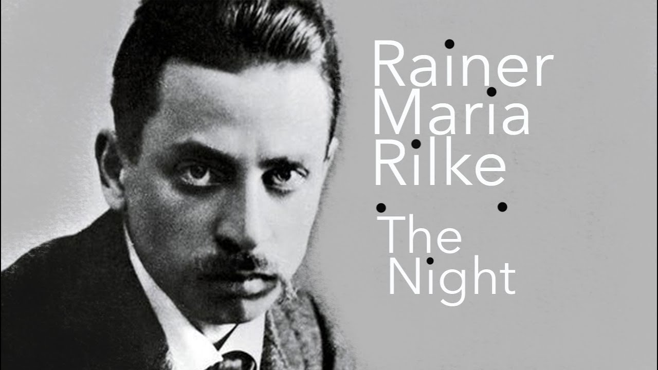 THE NIGHT Rainer Maria Rilke
