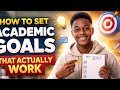 How to Set Academic Goals That Actually Work 🎓