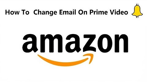 How To Change Email On Amazon Prime Video  How Can I Change Email On Amazon Prime Video