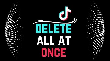 How to Delete TikTok Videos at Once 2023