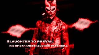 Slaughter to Prevail - Kid Of Darkness (slowed bass ver.)