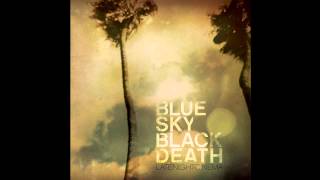 Blue Sky Black Death - My Work Will Be Done Official Audio