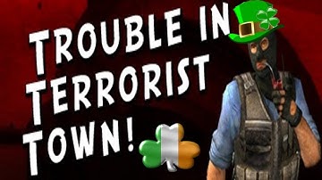 Trouble In Terrorist Town | Irish Style
