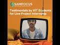VIT Students Share Their Experience at Samfocus – Live Project Internship Testimonials