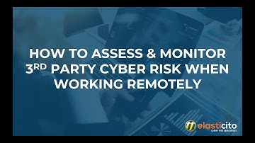 Webinar: Assessing & Monitoring Third Party Cyber Risk When Working Remotely