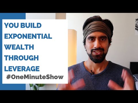 You Build Exponential Wealth Through Leverage - OneMinuteShow Ep 115 by Waqas Hassn