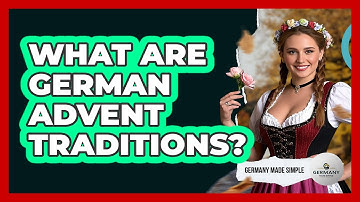 What Are German Advent Traditions? - Germany Made Simple