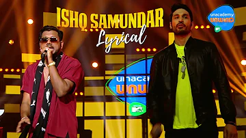 Ishq Samundar - Lyrical | Arjun Kanungo Feat. King | Unacademy Unwind With MTV