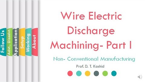 How Wire Electric Discharge Machining Works | Part- I | ProfDTKashid | L19 | LLAGT #LLAGT