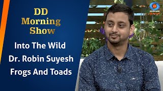 DD Morning Show | Into The Wild | Frogs And Toads | Dr. Robin Suyesh | 8th May 2024