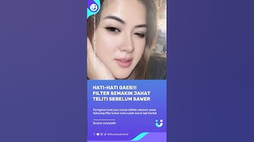 Bahaya Gaes Efek Filter Makin Cantik, Teliti Sebelum Sawer #FilterCantik #syahrini
