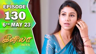 Iniya Serial | Episode 130 | 6th May 2023 | Alya Manasa | Rishi | Saregama TV Shows Tamil