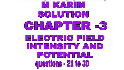 M karim chapter 3 solutions electric field intensity and potential questions 21 to 30 electrostatics