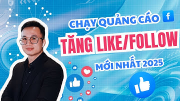 CÁCH CHẠY QUẢNG CÁO TĂNG LIKE/FOLLOW FANPAGE CHUẨN TỆP KHÁCH HÀNG MỤC TIÊU (MỚI NHẤT 2025)