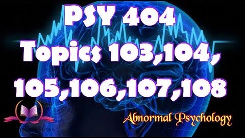 PSY404 || Topic 103,104,105,106,107,108 || Abnormal Psychology || Updated Lectures VU Short Lecture