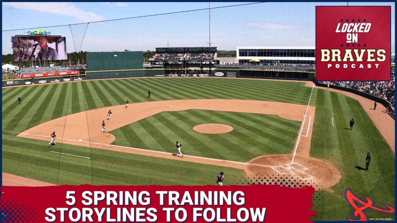 Atlanta Braves 2024 Spring Training: Top 5 Things to Watch For 